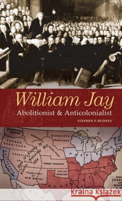 William Jay: Abolitionist and Anticolonialist Budney, Stephen 9780275985554 Praeger Publishers