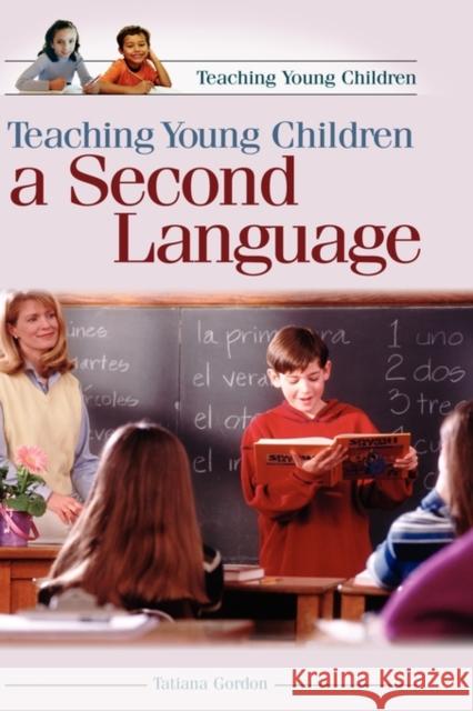 Teaching Young Children a Second Language Tatiana Gordon 9780275986049 Praeger Publishers