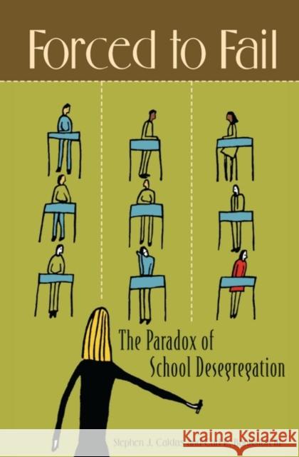 Forced to Fail : The Paradox of School Desegregation Stephen J. Caldas Carl L., III Bankston 9780275986933 