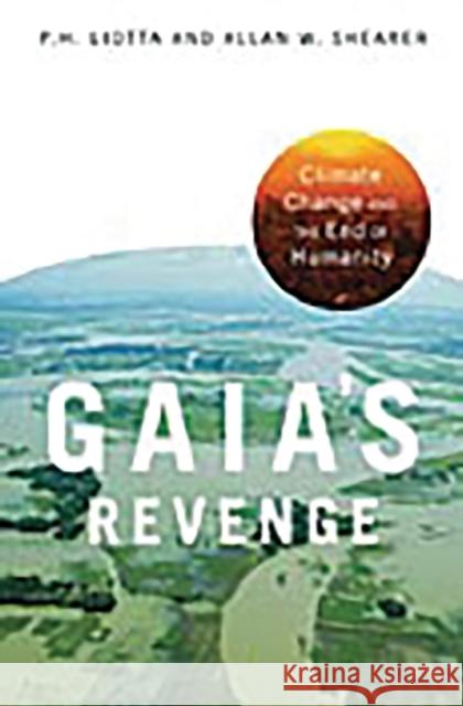 Gaia's Revenge: Climate Change and Humanity's Loss Shearer, Allan W. 9780275987978 Praeger Publishers