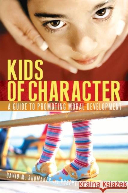 Kids of Character: A Guide to Promoting Moral Development Heckel, Robert V. 9780275988890 Praeger Publishers
