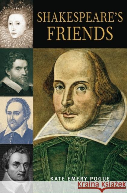 Shakespeare's Friends Kate Emery Pogue 9780275989569 Praeger Publishers