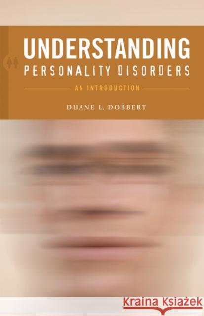 Understanding Personality Disorders: An Introduction Dobbert, Duane L. 9780275989606