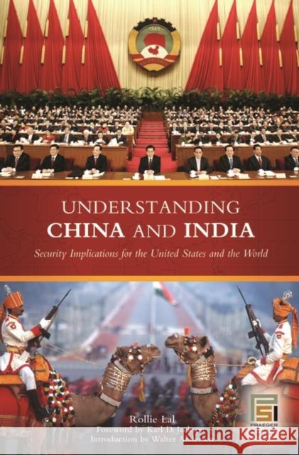 Understanding China and India: Security Implications for the United States and the World Lal, Rollie 9780275989682 Praeger Publishers