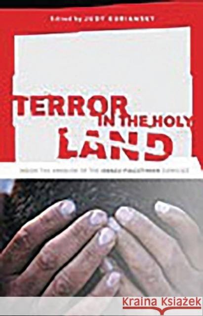 Terror in the Holy Land: Inside the Anguish of the Israeli-Palestinian Conflict Kuriansky, Judy 9780275990411