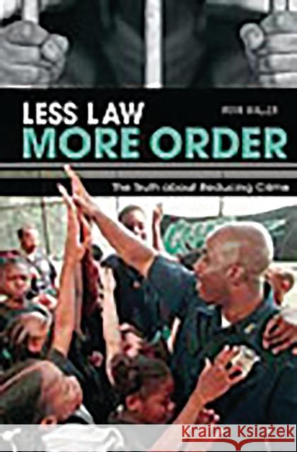 Less Law, More Order: The Truth about Reducing Crime Waller, Irvin 9780275990770 Praeger Publishers