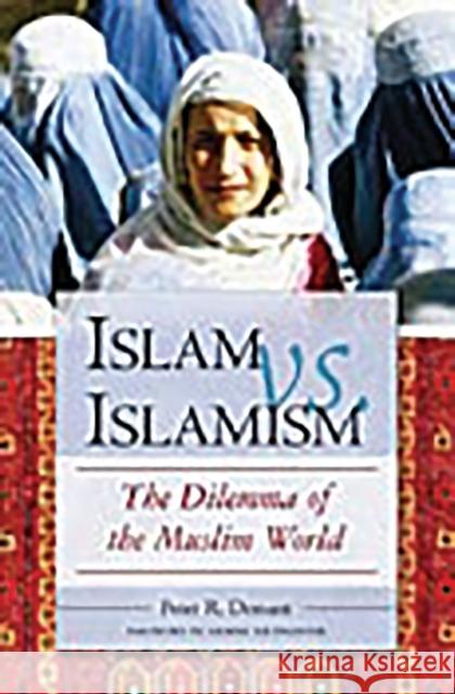 Islam vs. Islamism: The Dilemma of the Muslim World Demant, Peter R. 9780275990787