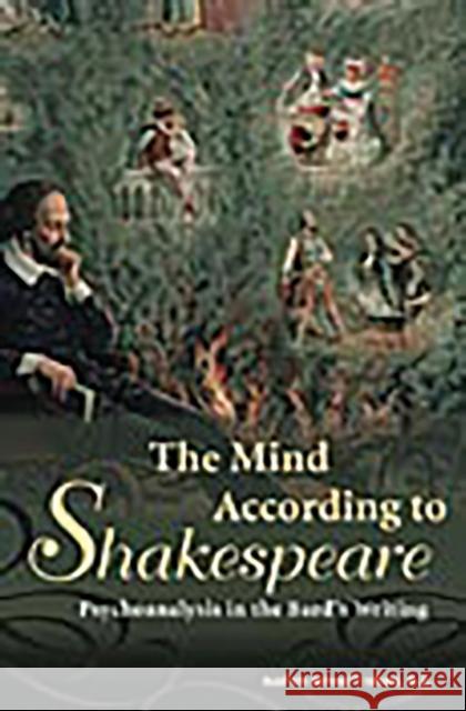 The Mind According to Shakespeare: Psychoanalysis in the Bard's Writing Krims, Marvin Bennet 9780275990817 Praeger Publishers