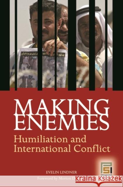 Making Enemies: Humiliation and International Conflict Lindner, Evelin 9780275991098 Praeger Security International
