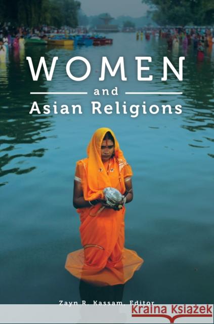 Women and Asian Religions Zayn R. Kassam 9780275991593 Praeger