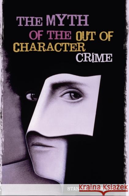 The Myth of the Out of Character Crime Stanton E. Samenow 9780275991944