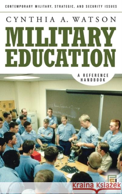 Military Education : A Reference Handbook Cynthia A. Watson 9780275992194 