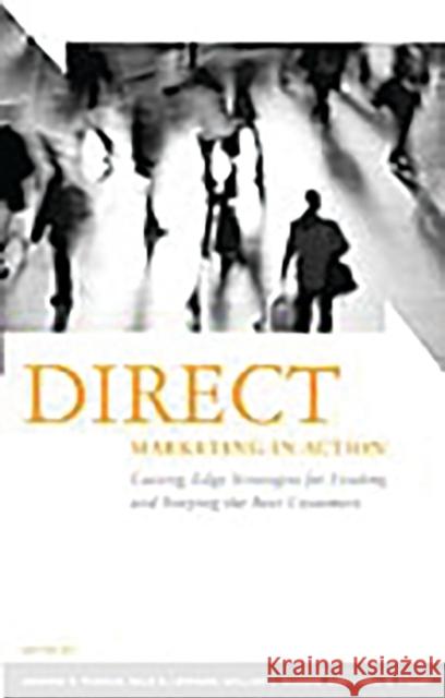 Direct Marketing in Action: Cutting-Edge Strategies for Finding and Keeping the Best Customers Thomas, Andrew 9780275992231 Praeger Publishers