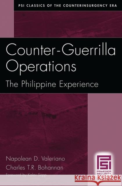 Counter-Guerrilla Operations: The Philippine Experience Valeriano, Napolean D. 9780275992651 Praeger Publishers