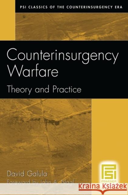 Counterinsurgency Warfare : Theory and Practice David Galula John A. Nagl 9780275992699 