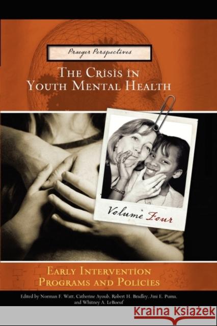 The Crisis in Youth Mental Health: Volume 4 Early Intervention Programs and Policies Fitzgerald, Hiram E. 9780275993207