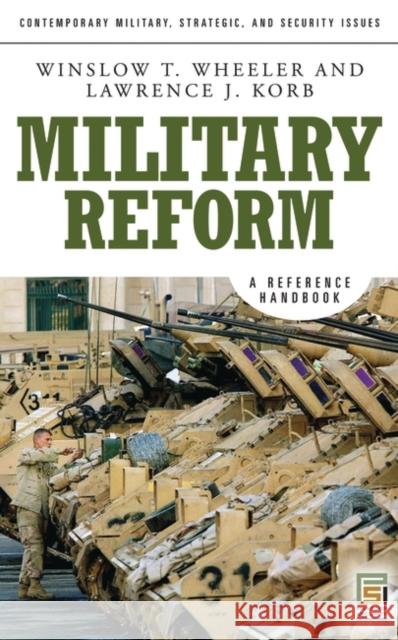 Military Reform: A Reference Handbook Wheeler, Winslow T. 9780275993498 Praeger Security International
