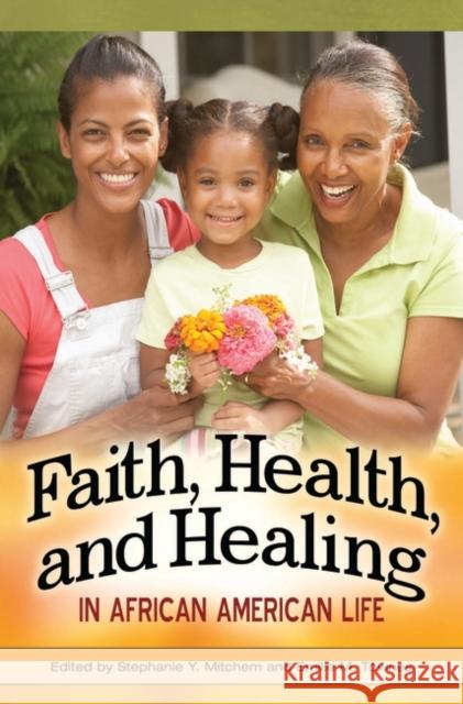 Faith, Health, and Healing in African American Life Stephanie Y. Mitchem Emilie M. Townes 9780275993757