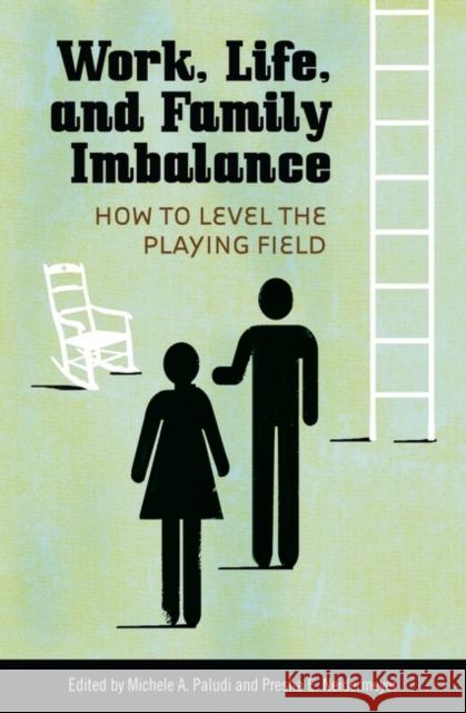 Work, Life, and Family Imbalance: How to Level the Playing Field Paludi, Michele a. 9780275993900 Praeger Publishers