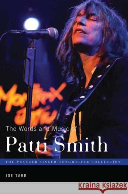 The Words and Music of Patti Smith Joe Tarr 9780275994112 Praeger Publishers