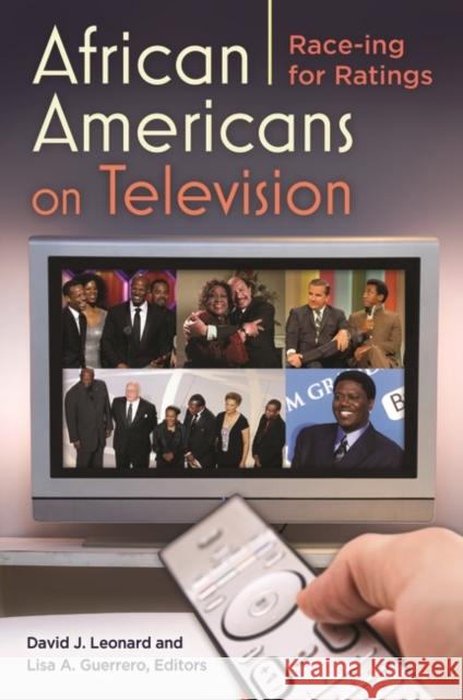 African Americans on Television: Race-ing for Ratings David J. Leonard Lisa Guerrero 9780275995140 Praeger