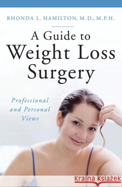 A Guide to Weight Loss Surgery: Professional and Personal Views Hamilton, Rhonda L. 9780275997823 Praeger Publishers