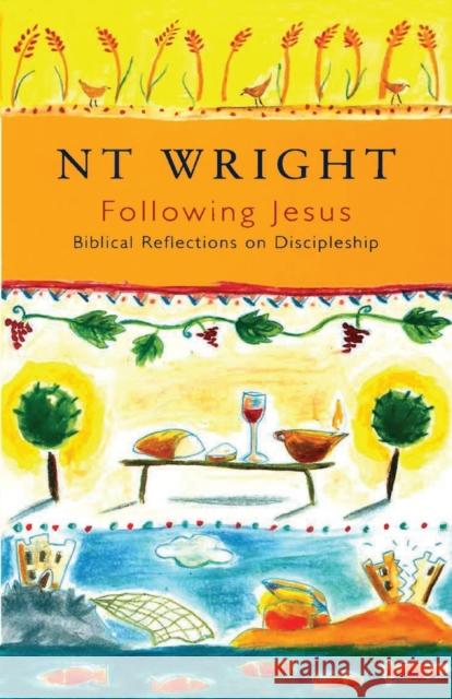 Following Jesus : Biblical Reflections on Discipleship N. T. Wright 9780281048052 SPCK PUBLISHING