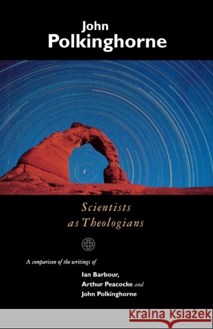 Scientists as Theologians J. C. Polkinghorne John Polkinghorne 9780281049455