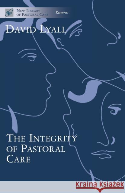 The Integrity of Pastoral Care David Lyall 9780281050260 0