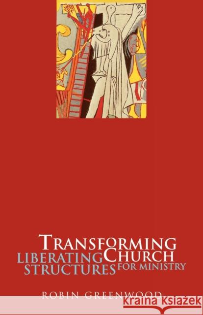 Transforming Church - Liberating Structures for Ministry Greenwood, Robin 9780281052080