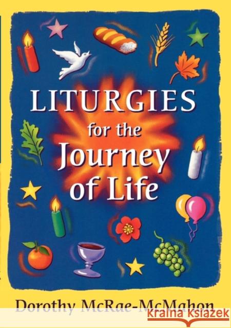 Liturgies for the Journey of Life Dorothy McRae-Mcmahon 9780281052776