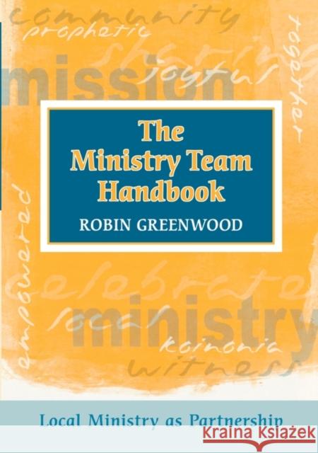 Ministry Team Handbook, the - Local Ministry as Partnership Greenwood, Robin 9780281052790 Society for Promoting Christian Knowledge