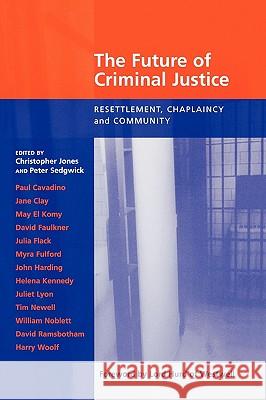 Future of Criminal Justice, The - Resettlement, Chaplaincy and Community Sedgewick, Peter 9780281054831 Society for Promoting Christian Knowledge