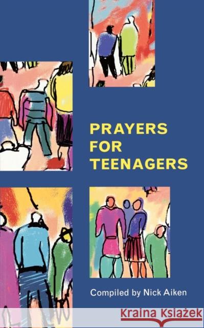 Prayers for Teenagers Nick Aiken 9780281055432 SPCK PUBLISHING
