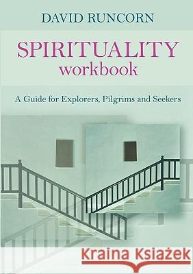 Spirituality Workbook: A Guide for Explorers, Pilgrims and Seekers David Runcorn 9780281056453 SPCK PUBLISHING