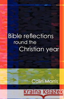 Bible Reflections Round the Christia Colin Morris 9780281057634 SPCK PUBLISHING