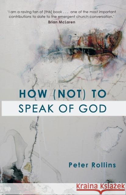 How (Not) to Speak of God Peter Rollins 9780281057986 0