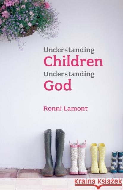 Understanding Children, Understanding God Ronni Lamont 9780281058204