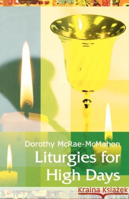 Liturgies for High Days Dorothy Mcrae-Mcmahon 9780281058747