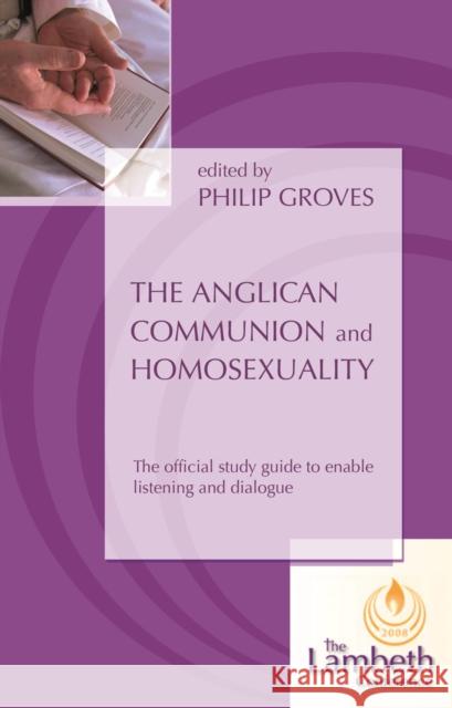 Anglican Communion and Homosexuality - A resource to enable listening and dialogue Groves, Phil 9780281059638 0