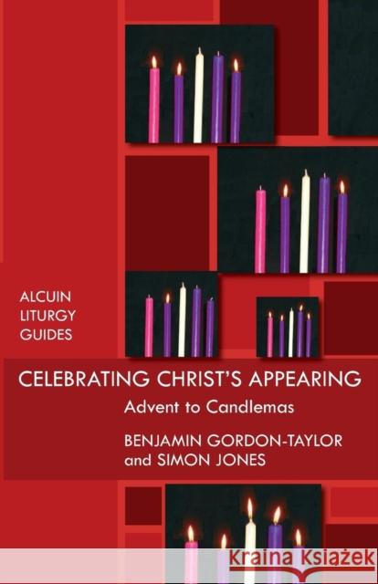 Celebrating Christ's Appearing: Advent To Candlemas Gordon-Taylor, Ben 9780281059782