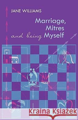Marriage, Mitres and Being Myself Jane Williams 9780281060184
