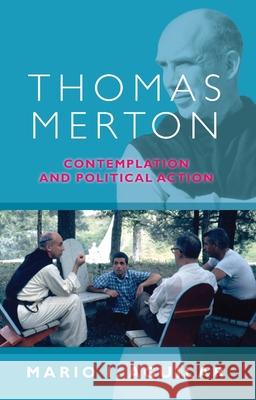 Thomas Merton: Contemplation and Political Action Aguilar, Mario I. 9780281060580 SPCK