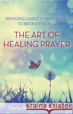 The Art of Healing Prayer Ringma, Charles R. 9780281060832
