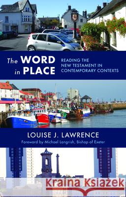 The Word in Place: Reading the New Testament in Contemporary Contexts Lawrence, Louise J. 9780281061129 SPCK PUBLISHING