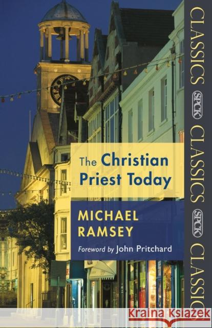 The Christian Priest Today Michael Ramsey 9780281061167