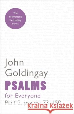 Psalms for Everyone: Part 2, psalms 73-150 The Revd Dr John (Author) Goldingay 9780281061341 SPCK Publishing
