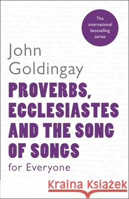 Proverbs, Ecclesiastes and the Song of Songs For Everyone The Revd Dr John (Author) Goldingay 9780281061358 SPCK Publishing