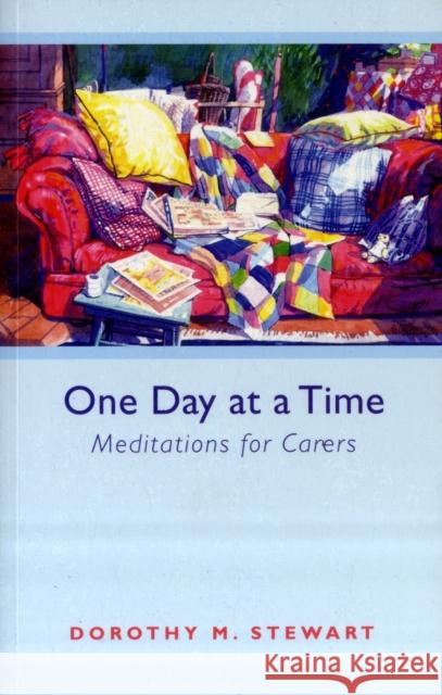 One Day at a Time: Meditations for Carers Stewart, Dorothy M. 9780281061723 SPCK