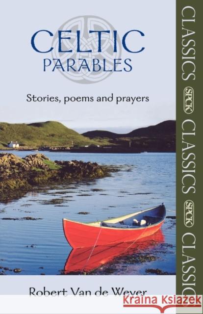 Celtic Parables: Stories, Poems and Prayers Weyer, Robert Van Der 9780281061747